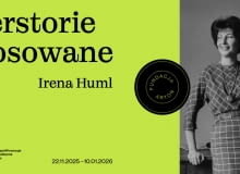 Wystawa "Herstorie stosowane: Irena Huml" w Fundacji Arton 22.11.2025 - 10.01.2026 r. Wystawa "Herstorie stosowane: Irena Huml" w Fundacji Arton 22.11.2025 - 10.01.2026 r.