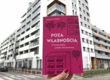 Książka Joanny Erbel "Poza własnością. W stronę udanej polityki mieszkaniowej". Wydawnictwo Wysoki Zamek Książka Joanny Erbel "Poza własnością. W stronę udanej polityki mieszkaniowej". Wydawnictwo Wysoki Zamek