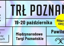Druga edycja TRŁ POZNAŃ! już w ten weekend! Druga edycja TRŁ POZNAŃ! już w ten weekend!