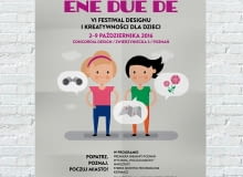 Festiwal Designu i Kreatywności dla dzieci Ene Due De odbędzie się po raz 6. Festiwal Designu i Kreatywności dla dzieci Ene Due De odbędzie się po raz 6.