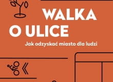 Okładka książki 'Walka o ulice. Jak odzyskać miasto dla ludzi?' Okładka książki 'Walka o ulice. Jak odzyskać miasto dla ludzi?'