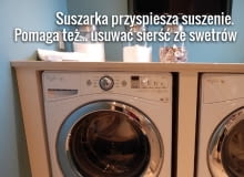 Jeśli mamy pralko-suszarkę, pamiętajmy, że suszenie wymaga więcej miejsca niż pranie - przy pełnym załadunku trzeba część prania wyjąć
