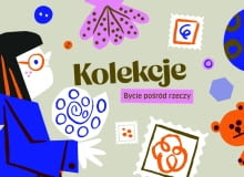 Wystawa „Kolekcje. Bycie pośród rzeczy” w Muzeum Warszawskiej Pragi Wystawa „Kolekcje. Bycie pośród rzeczy” w Muzeum Warszawskiej Pragi