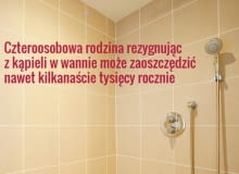Za każdym razem, wybierając prysznic zamiast kąpieli w wannie, możemy zaoszczędzić 2-3 zł prysznic
