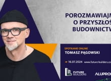 Porozmawiajmy o przyszłości budownictwa