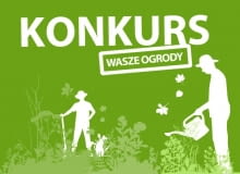 Konkurs "Wasze Ogrody" Konkurs "Wasze Ogrody"