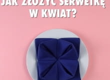 Jak złożyć serwetkę w kwiat? Jak złożyć serwetkę w kwiat?