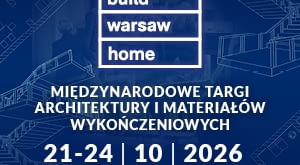 Warsaw Home Build 2026 – technologie i materiały dla współczesnego budownictwa