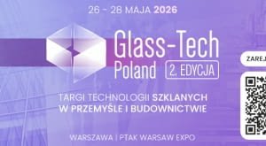 Glass-Tech Poland 2026 - nowoczesne technologie szkła i kierunki rozwoju branży