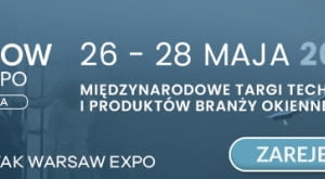 Window Tech Expo 2026 - branża okienna wchodzi na nowy poziom technologii
