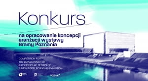 Konkurs na opracowanie koncepcji aranżacji nowej wystawy Bramy Poznania