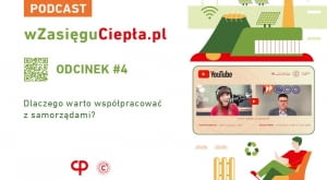 Dlaczego warto współpracować z samorządami? Podcast "W zasięgu ciepła"