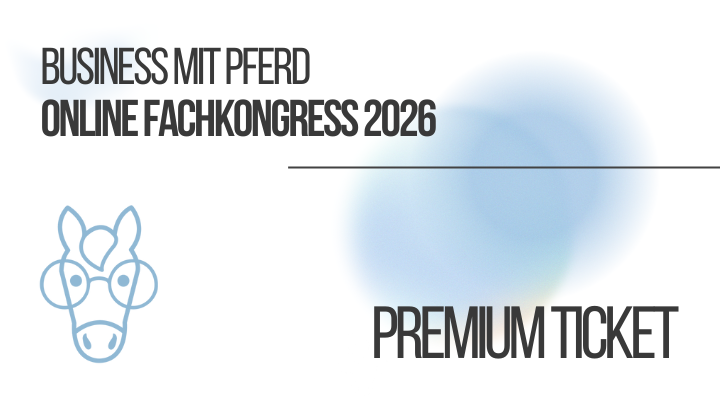 PREMIUM TICKET | Business mit Pferd Online-Fachkongress 2026