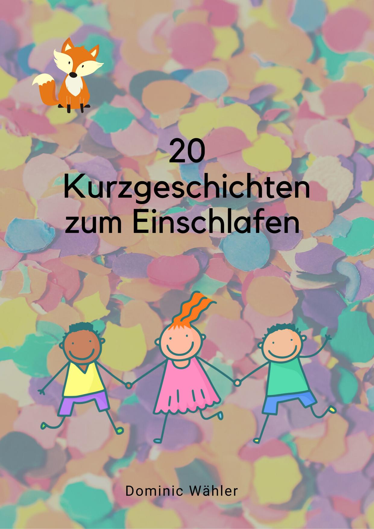 20 Kurzgeschichten für Kinder - perfekt zum Vorlesen am Abend oder selbstlesen für Leseanfänger