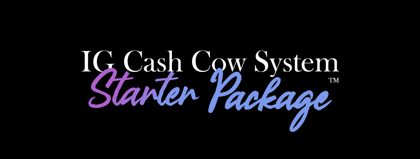 IG Cash Cow System - Starter Package