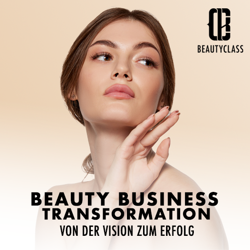 BEAUTYCLASS: Beauty Business Transformation | Von der Vision zum Erfolg