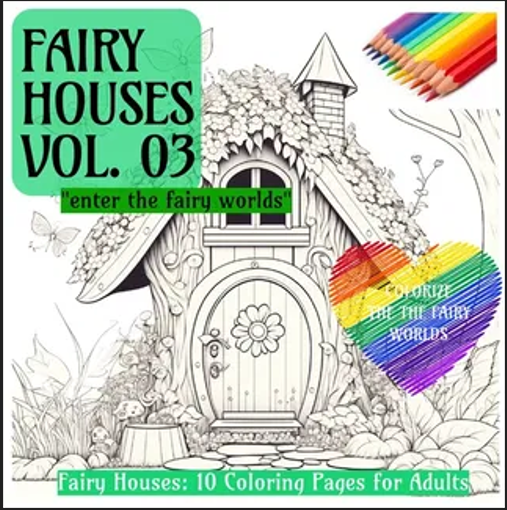 Fairy Houses: 10 Ausmalbilder für Erwachsene | VOL 3 enter the fairy worlds