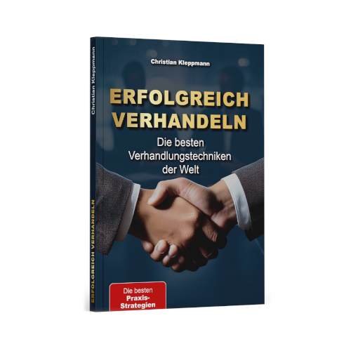 Erfolgreich Verhandeln - die besten Verhandlungstechniken der Welt