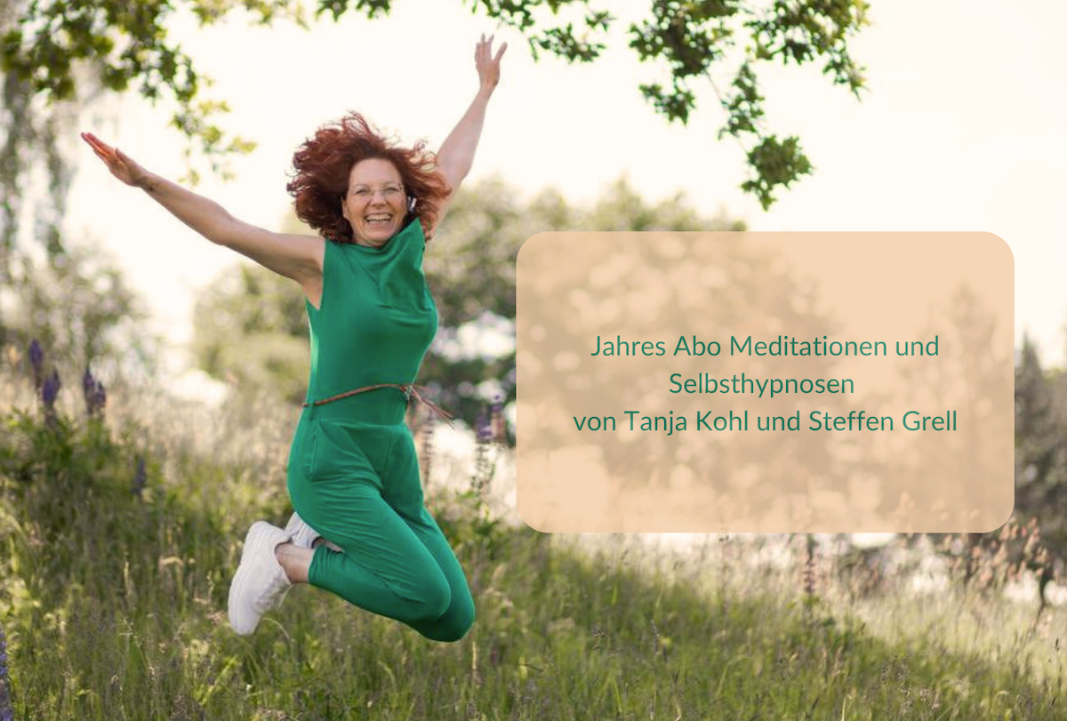 Jahres Abo Meditationen und Selbsthypnosen von Tanja Kohl und Steffen Grell
