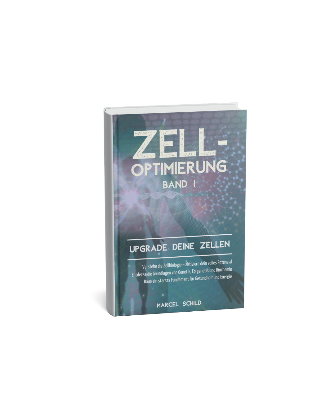 Zelloptimierung – Band 1: Upgrade deine Zellen