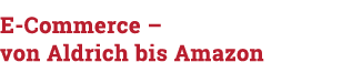E-Commerce   von Aldrich bis Amazon