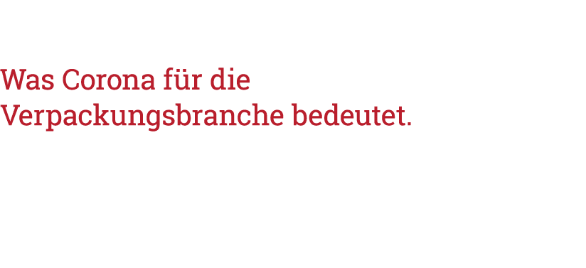  Was Corona für die Verpackungsbranche bedeutet 