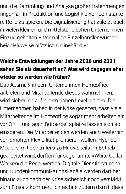 und die Sammlung und Analyse großer Datenmengen fingen an in Produktion und Logistik eine noch stärkere Rolle zu spie   