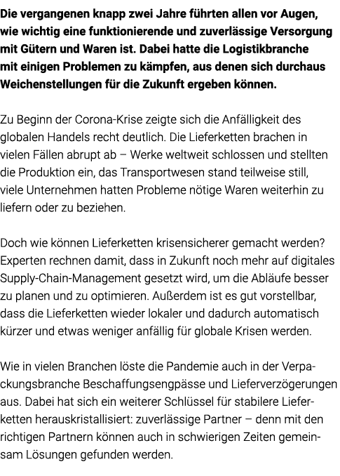 Die vergangenen knapp zwei Jahre führten allen vor Augen, wie wichtig eine funktionierende und zuverlässige Versorgun   