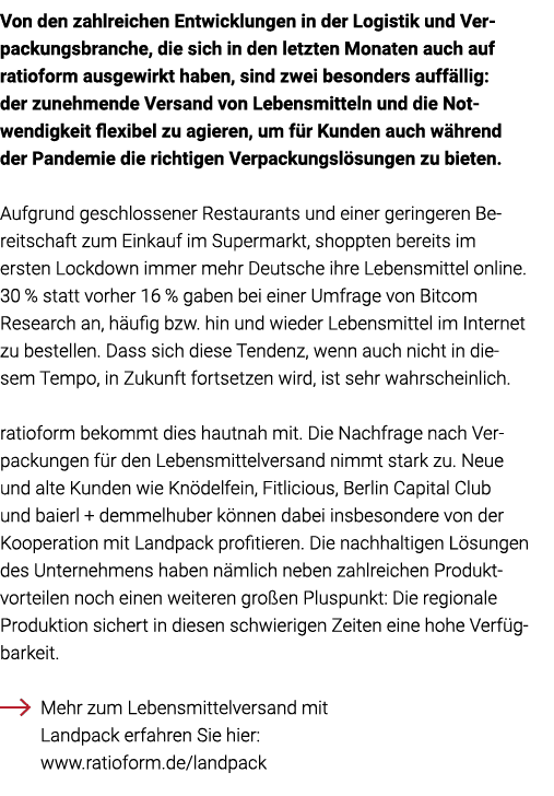 Von den zahlreichen Entwicklungen in der Logistik und Ver-packungs branche, die sich in den letzten Monaten auch auf    