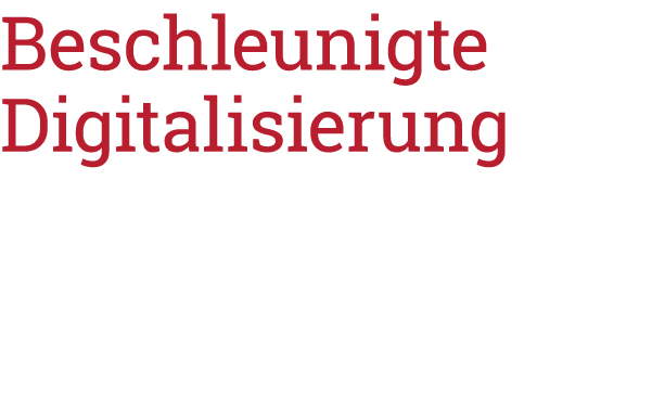 Beschleunigte Digitalisierung 