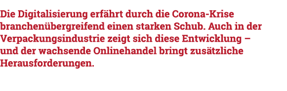 Die Digitalisierung erfährt durch die Corona-Krise branchenübergreifend einen starken Schub  Auch in der Verpackungsi   