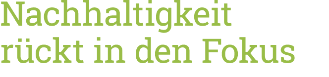 Nachhaltigkeit rückt in den Fokus