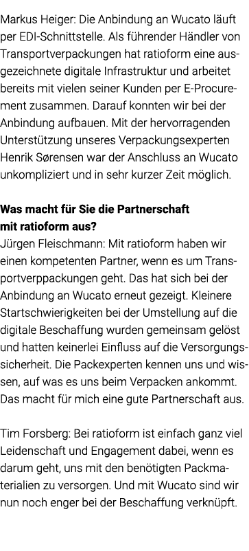 Markus Heiger: Die Anbindung an Wucato läuft per EDI-Schnittstelle  Als führender Händler von Transportverpackungen h   