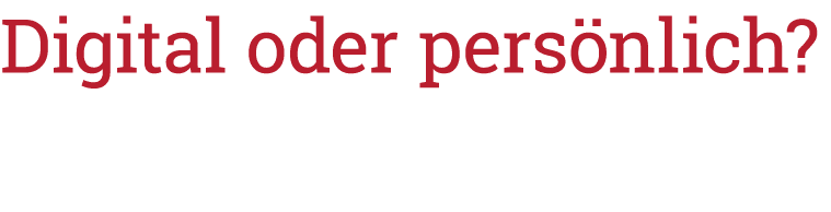 Digital oder persönlich  