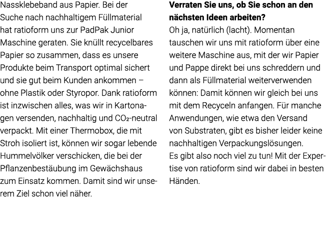 Nassklebeband aus Papier  Bei der Suche nach nachhaltigem Füllmaterial hat ratioform uns zur PadPak Junior Maschine g   