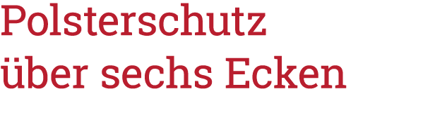 Polsterschutz über sechs Ecken