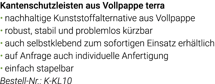 Kantenschutzleisten aus Vollpappe terra nachhaltige Kunststoffalternative aus Vollpappe robust, stabil und problemlos   