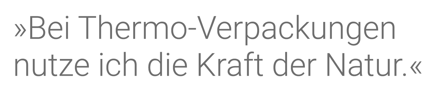  Bei Thermo-Verpackungen nutze ich die Kraft der Natur  