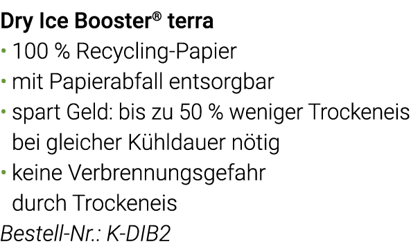 Dry Ice Booster  terra 100 % Recycling-Papier mit Papierabfall entsorgbar spart Geld: bis zu 50 % weniger Trockeneis    