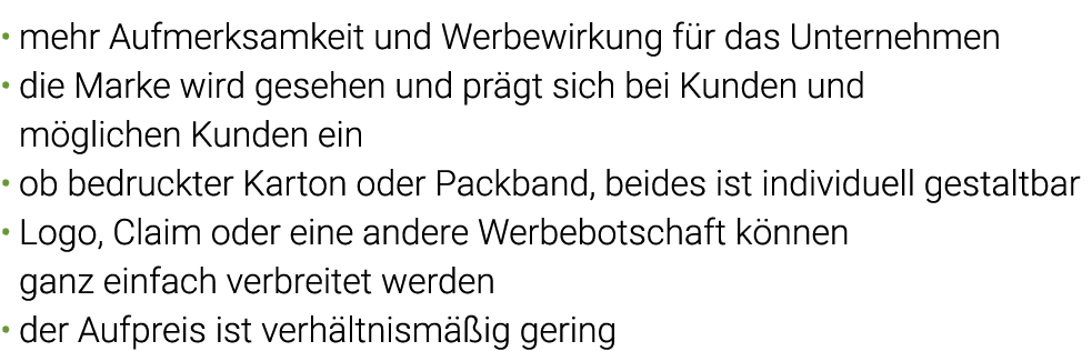 mehr Aufmerksamkeit und Werbewirkung für das Unternehmen die Marke wird gesehen und prägt sich bei Kunden und möglich   