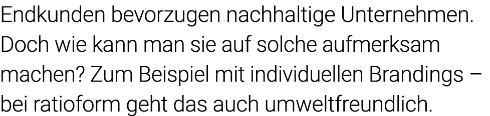Endkunden bevorzugen nachhaltige Unternehmen  Doch wie kann man sie auf solche aufmerksam machen  Zum Beispiel mit in   