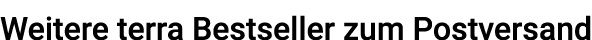 Weitere terra Bestseller zum Postversand