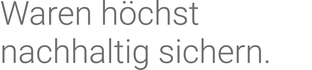 Waren höchst nachhaltig sichern 