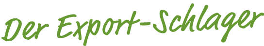 Der Export-Schlager