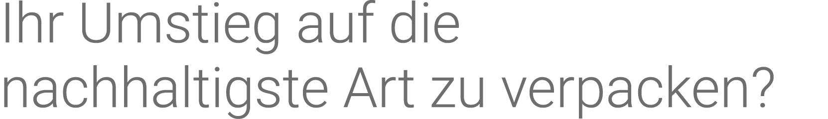 Ihr Umstieg auf die nachhaltigste Art zu verpacken  