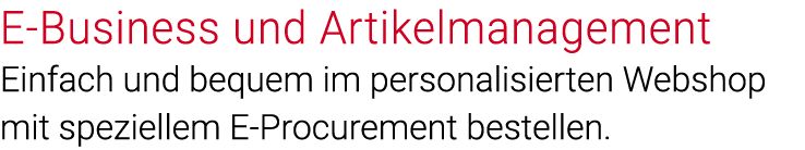 E-Business und Artikelmanagement Einfach und bequem im personalisierten Webshop mit speziellem E-Procurement bestellen 