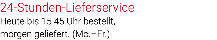 24-Stunden-Lieferservice Heute bis 15 45 Uhr bestellt, morgen geliefert  (Mo  Fr )