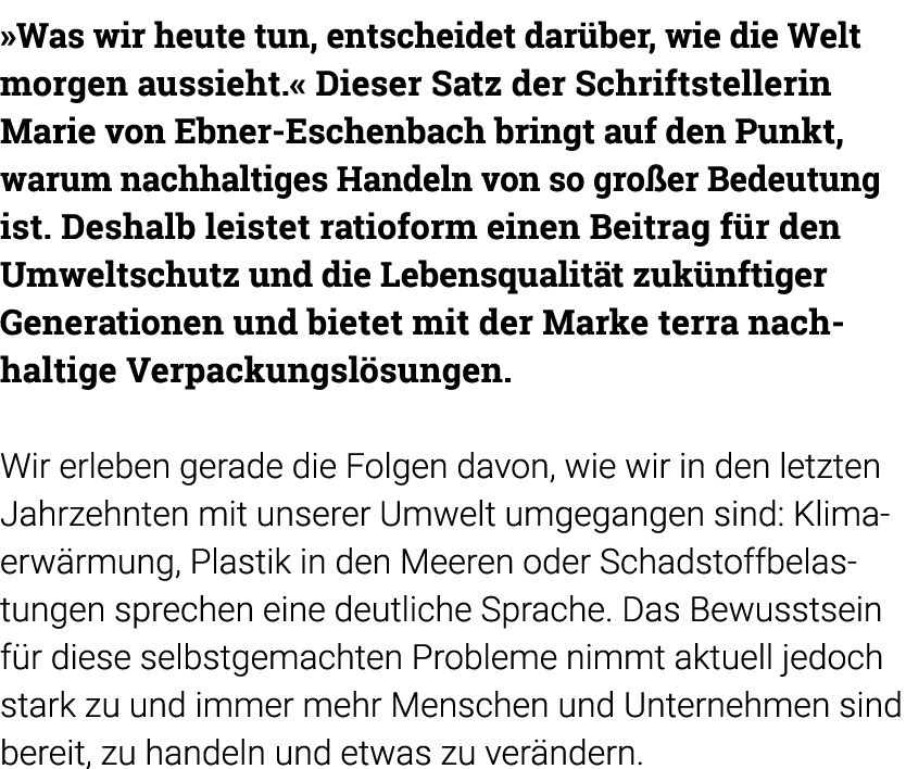  Was wir heute tun, entscheidet darüber, wie die Welt morgen aussieht   Dieser Satz der Schriftstellerin  Marie von E   