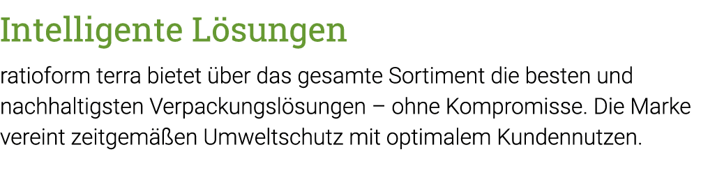 Intelligente Lösungen ratioform terra bietet über das gesamte Sortiment die besten und nachhaltigsten Verpackungslösu   