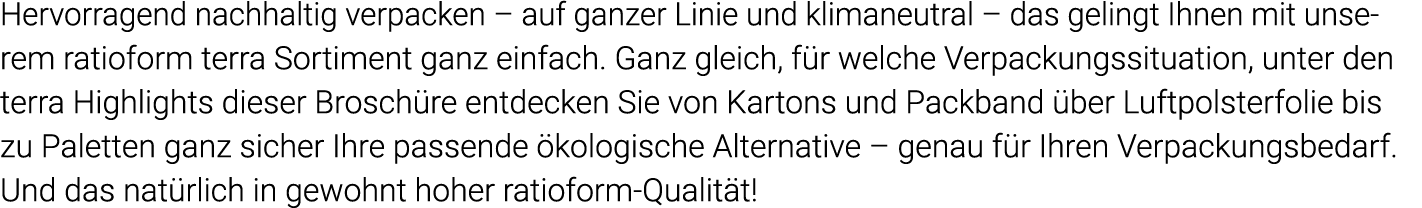 Hervorragend nachhaltig verpacken   auf ganzer Linie und klimaneutral   das gelingt Ihnen mit unserem ratioform terra   